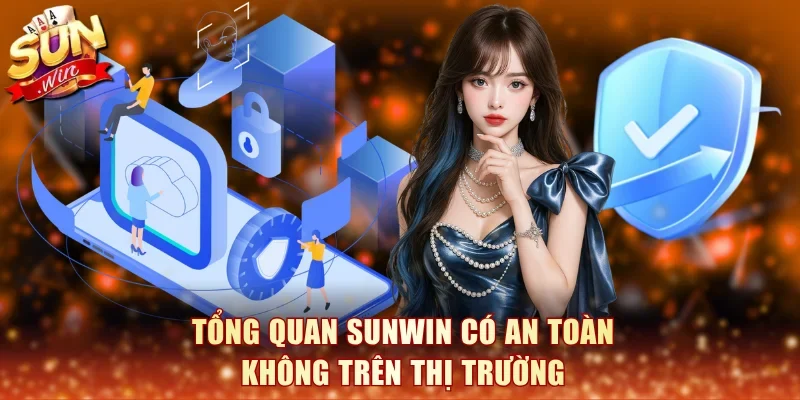 Tổng quan SunWin có an toàn không trên thị trường